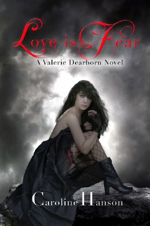 [Valerie Dearborn 02] • Love Is Fear